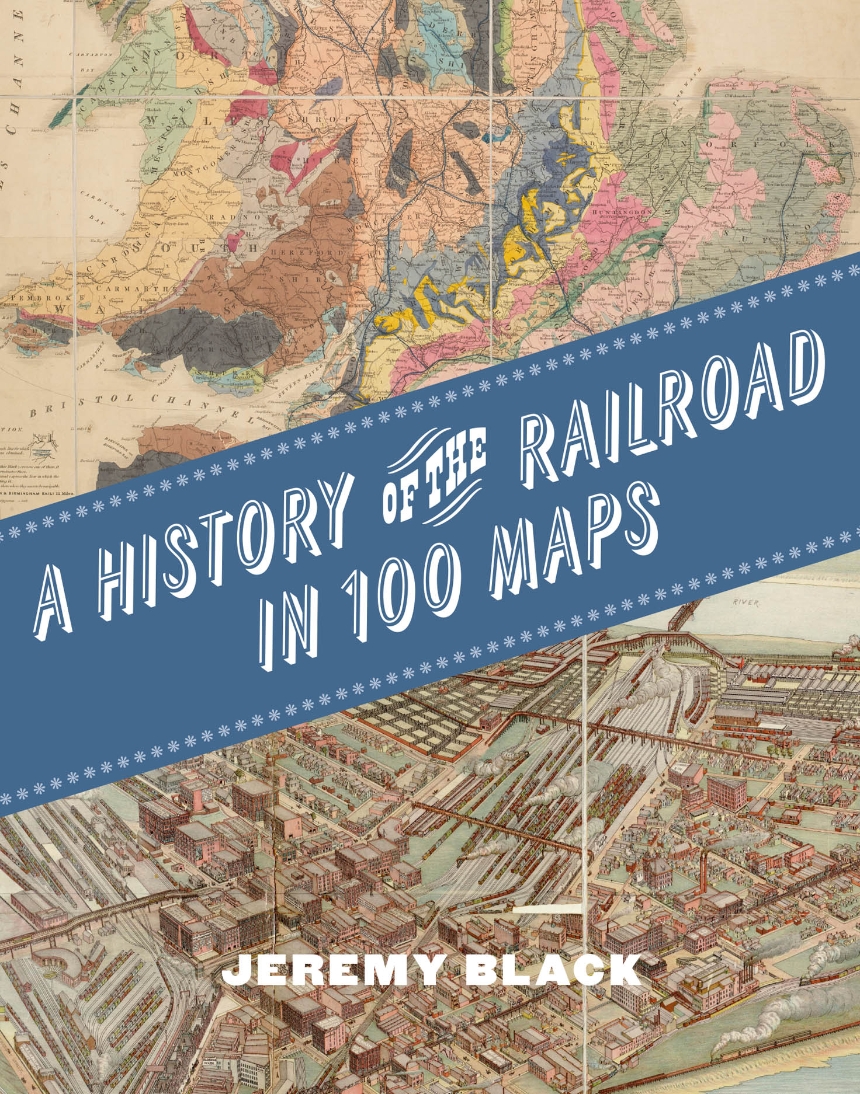 A History of the Railroad in 100 Maps
