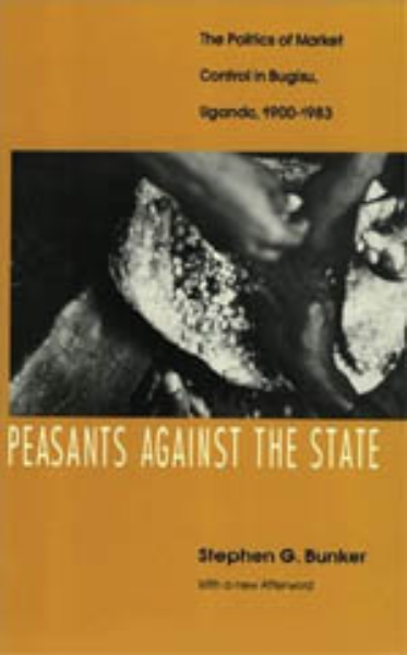 Peasants Against the State: The Politics of Market Control in Bugisu, Uganda, 1900-1983