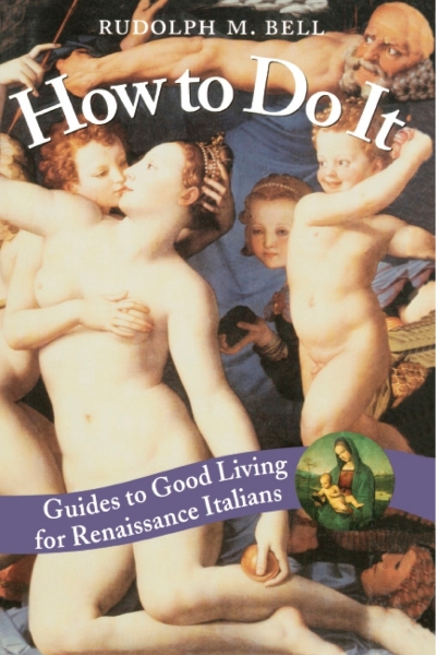 How to Do It: Guides to Good Living for Renaissance Italians