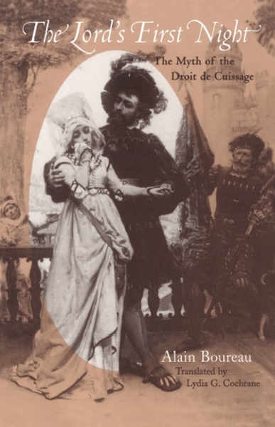 The Lord’s First Night: The Myth of the Droit de Cuissage