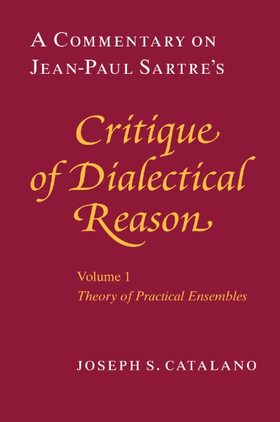 A Commentary on Jean-Paul Sartre’s Critique of Dialectical Reason, Volume 1, Theory of Practical Ensembles