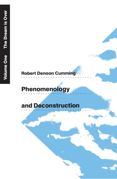 Phenomenology and Deconstruction, Volume One: The Dream is Over