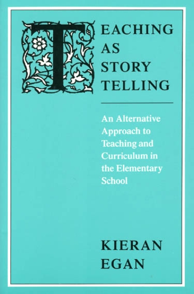 Teaching as Story Telling: An Alternative Approach to Teaching and Curriculum in the Elementary School