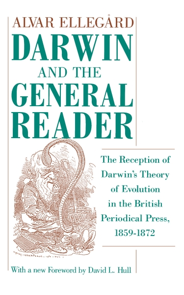 Darwin and the General Reader: The Reception of Darwin’s Theory of Evolution in the British Periodical Press, 1859-1872