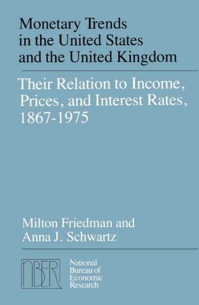 Monetary Trends in the United States and the United Kingdom: Their Relations to Income, Prices, and Interest Rates