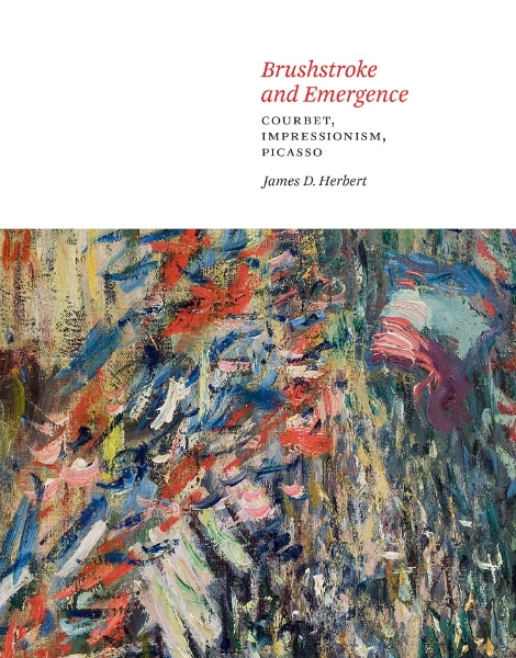 Brushstroke and Emergence: Courbet, Impressionism, Picasso