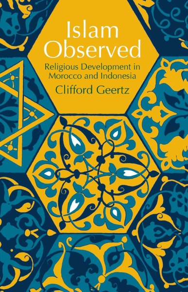 Islam Observed: Religious Development in Morocco and Indonesia