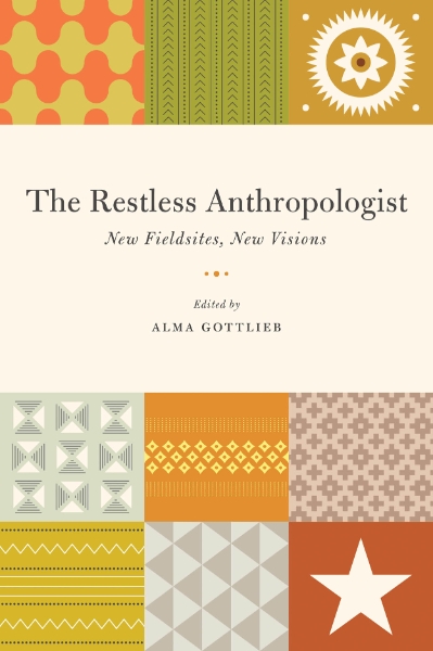 The Restless Anthropologist: New Fieldsites, New Visions