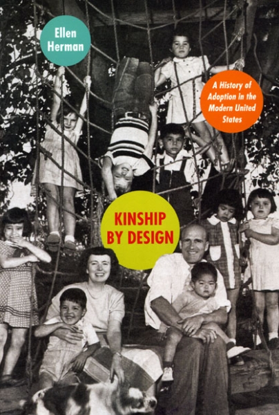 Kinship by Design: A History of Adoption in the Modern United States
