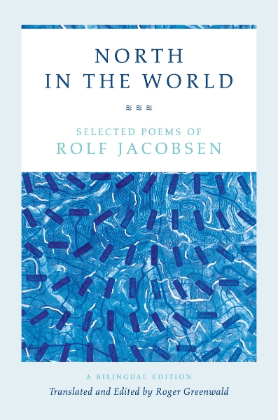 North in the World: Selected Poems of Rolf Jacobsen, A Bilingual Edition