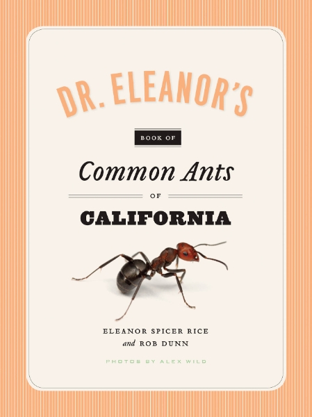 Dr. Eleanor’s Book of Common Ants of California