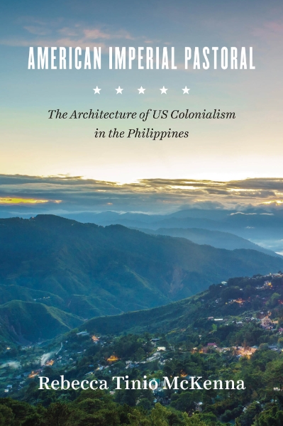 American Imperial Pastoral: The Architecture of US Colonialism in the Philippines