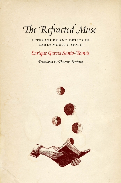 The Refracted Muse: Literature and Optics in Early Modern Spain