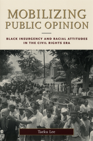 Mobilizing Public Opinion: Black Insurgency and Racial Attitudes in the Civil Rights Era
