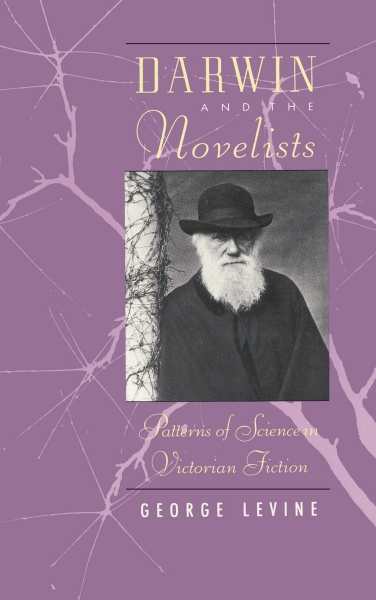 Darwin and the Novelists: Patterns of Science in Victorian Fiction