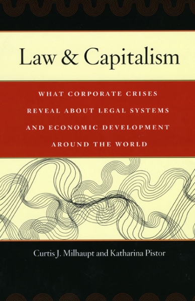 Law & Capitalism: What Corporate Crises Reveal about Legal Systems and Economic Development around the World