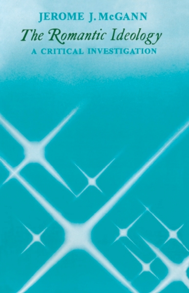 The Romantic Ideology: A Critical Investigation