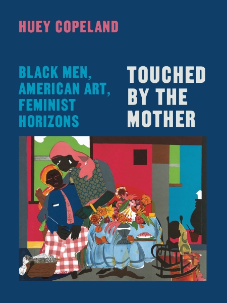 Touched by the Mother: Black Men, American Art, Feminist Horizons