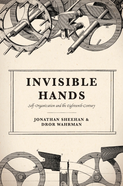 Invisible Hands: Self-Organization and the Eighteenth Century