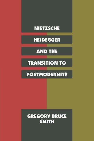 Nietzsche, Heidegger, and the Transition to Postmodernity