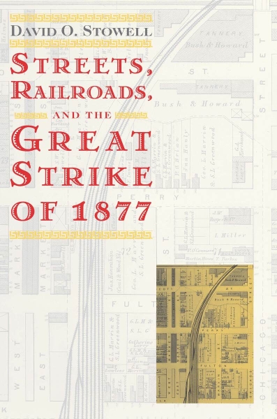 Streets, Railroads, and the Great Strike of 1877