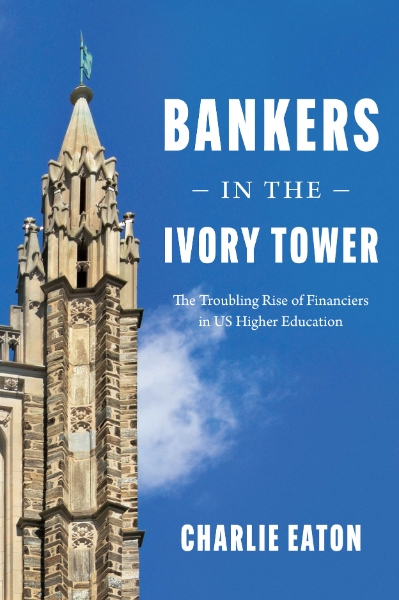 Bankers in the Ivory Tower: The Troubling Rise of Financiers in US Higher Education