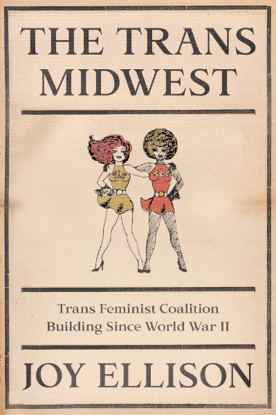 The Trans Midwest: Trans Feminist Coalition Building Since World War II