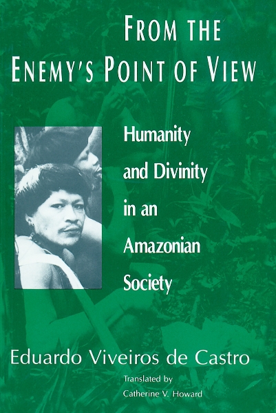 From the Enemy’s Point of View: Humanity and Divinity in an Amazonian Society