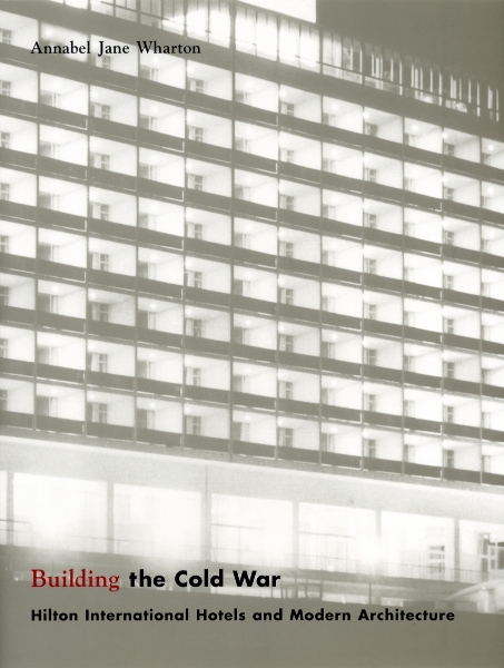 Building the Cold War: Hilton International Hotels and Modern Architecture