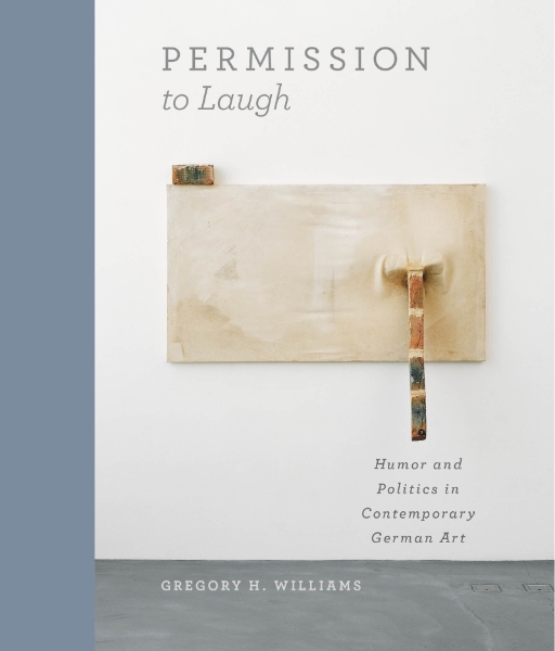 Permission to Laugh: Humor and Politics in Contemporary German Art