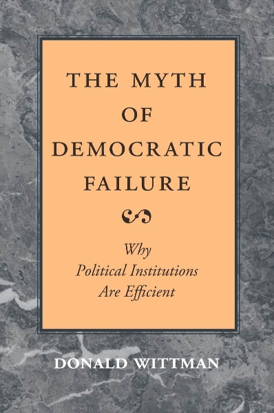 The Myth of Democratic Failure: Why Political Institutions Are Efficient