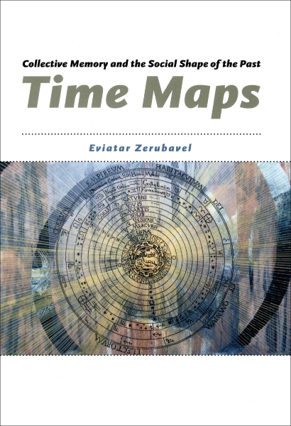 Time Maps: Collective Memory and the Social Shape of the Past