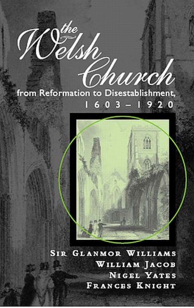 The Welsh Church from Reformation to Disestablishment, 1603-1920