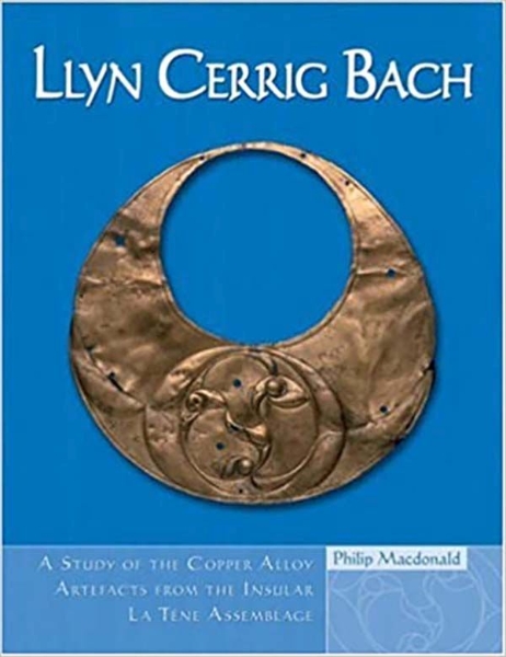 Llyn Cerrig Bach: A study of the Copper Alloy Artefacts from the Insular La Tène Assemblage