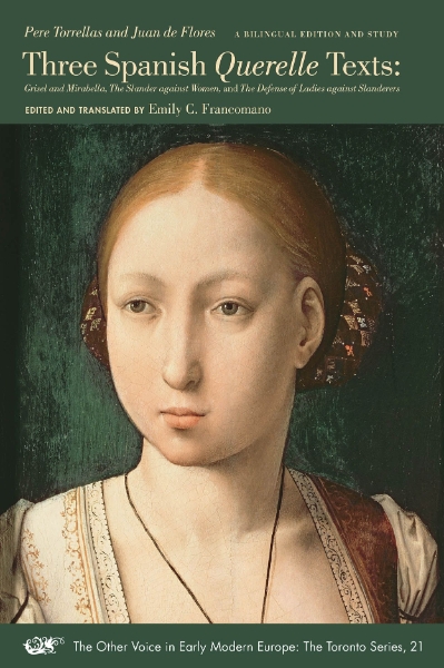 Three Spanish Querelle Texts: Grisel and Mirabella, The Slander against Women, and The Defense of Ladies against Slanderers