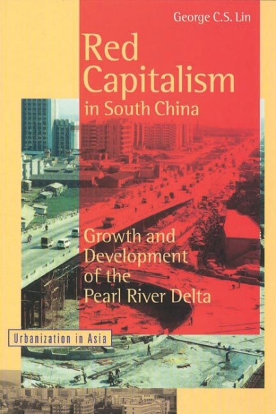 Red Capitalism in South China: Growth and Development of the Pearl River Delta