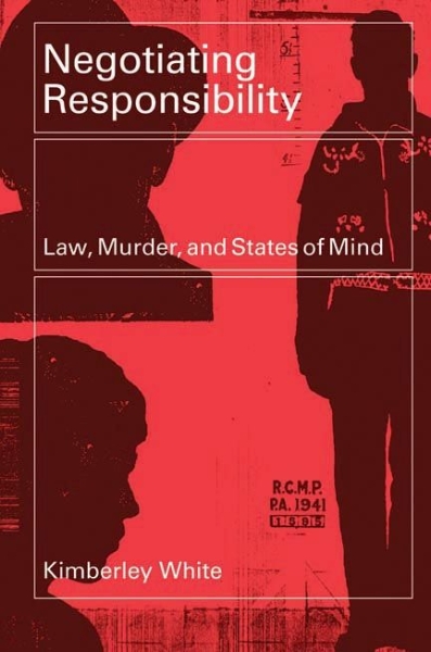 Negotiating Responsibility: Law, Murder, and States of Mind