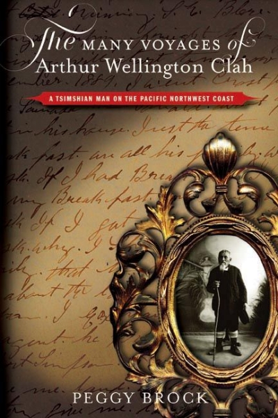 The Many Voyages of Arthur Wellington Clah: A Tsimshian Man on the Pacific Northwest Coast