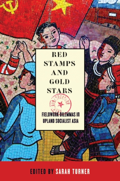 Red Stamps and Gold Stars: Fieldwork Dilemmas in Upland Socialist Asia