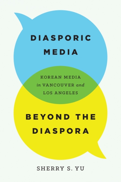 Diasporic Media beyond the Diaspora: Korean Media in Vancouver and Los Angeles