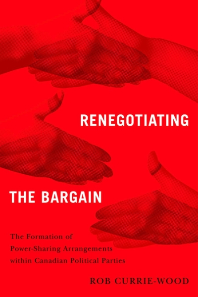 Renegotiating the Bargain: The Formation of Power-Sharing Arrangements within Canadian Political Parties