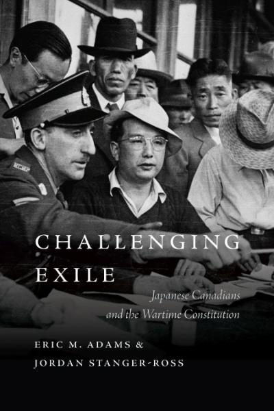 Challenging Exile: Japanese Canadians and the Wartime Constitution
