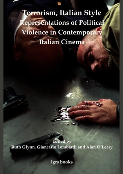 Terrorism, Italian Style: Representations of Political Violence in Contemporary Italian Cinema