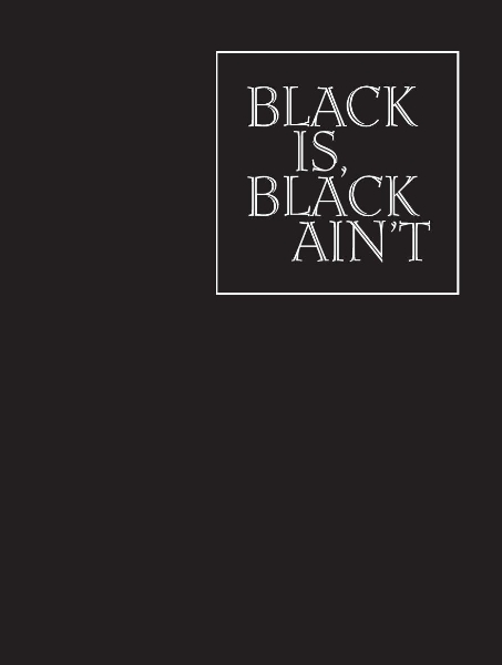 Black is, Black Ain’t