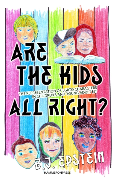 Are the Kids All Right?: Representations of LGBTQ Characters in Children’s and Young Adult Literature