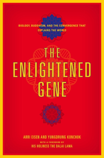 The Enlightened Gene: Biology, Buddhism, and the Convergence that Explains the World