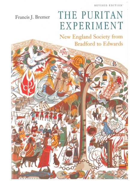 The Puritan Experiment: New England Society from Bradford to Edwards