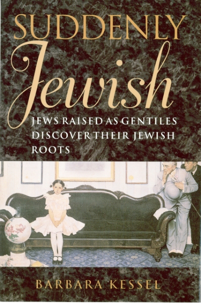 Suddenly Jewish: Jews Raised as Gentiles Discover Their Jewish Roots