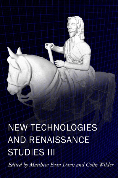 New Technologies and Renaissance Studies III