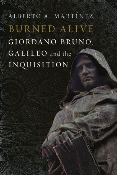Burned Alive: Bruno, Galileo and the Inquisition